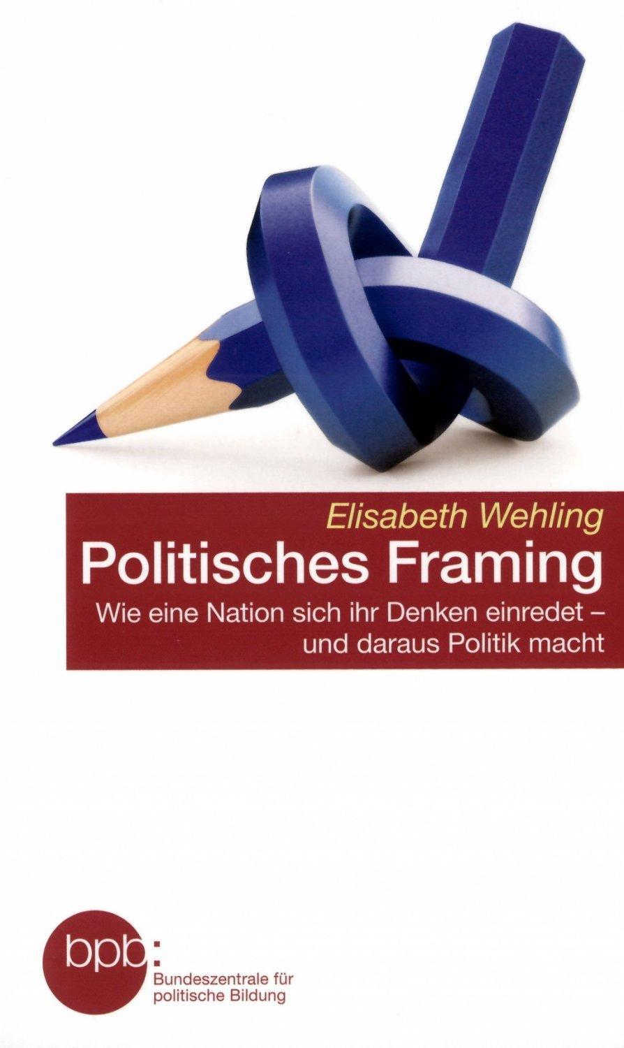 Elisabeth Wehling: Politisches Framing (German language, 2017)