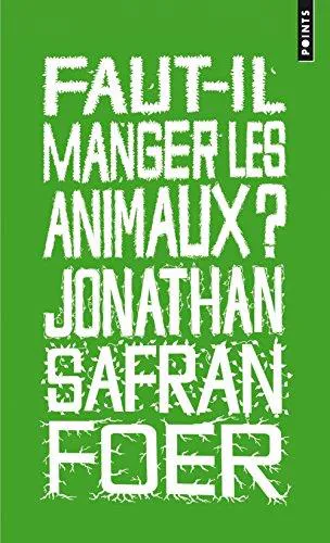 Jonathan Safran Foer: Faut-il manger les animaux ? (French language, 2012, Éditions Points)