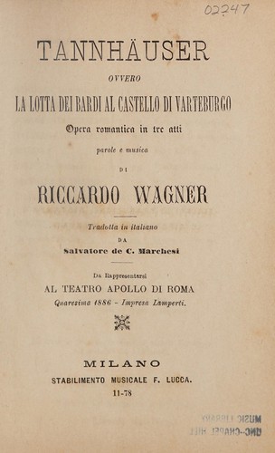 Richard Wagner: Tannhäuser, ovvero, La lotta dei bardi al castello di Varteburgo (Italian language, 1886, Stabilimento Musicale F. Lucca)