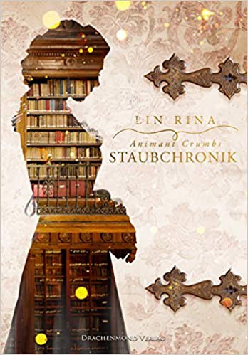 Lin Rina: Animant Crumbs Staubchronik (German language, 2020, Drachenmond Verlag)