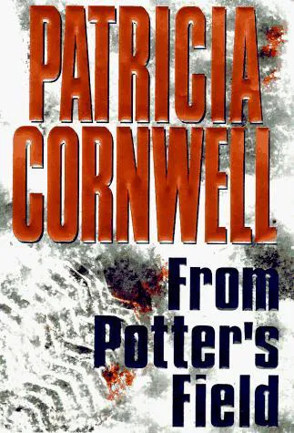 Patricia Cornwell: From Potter's Field (1995, Charles Scribner's Sons)