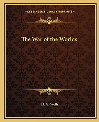 H. G. Wells: The War of the Worlds (2010, Kessinger Publishing)