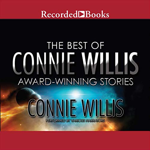 Connie Willis: The Best of Connie Willis (AudiobookFormat, Recorded Books, Inc. and Blackstone Publishing)