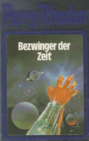 K. H. Scheer, William Voltz, H. G. Ewers: Bezwinger der Zeit (Hardcover, German language, Verlagsunion Pabel Moewig KG Moewig, Neff Hestia)