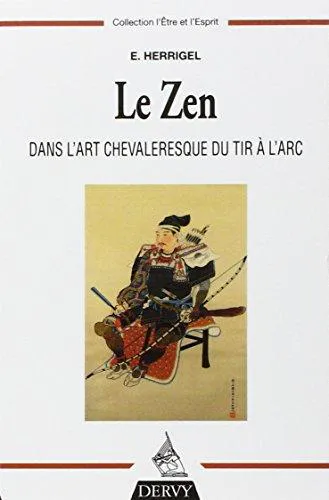 Eugen Herrigel, Eugen Herrigel: Le zen dans l'art chevaleresque du tir à l'arc (French language, 1998, Éditions Dervy)
