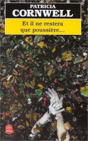 Patricia Cornwell: Et il ne restera que poussière... (French language, 1994)