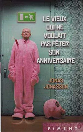 Jonas Jonasson: Le vieux qui ne voulait pas fêter son anniversaire (French language, 2011, France Loisirs)