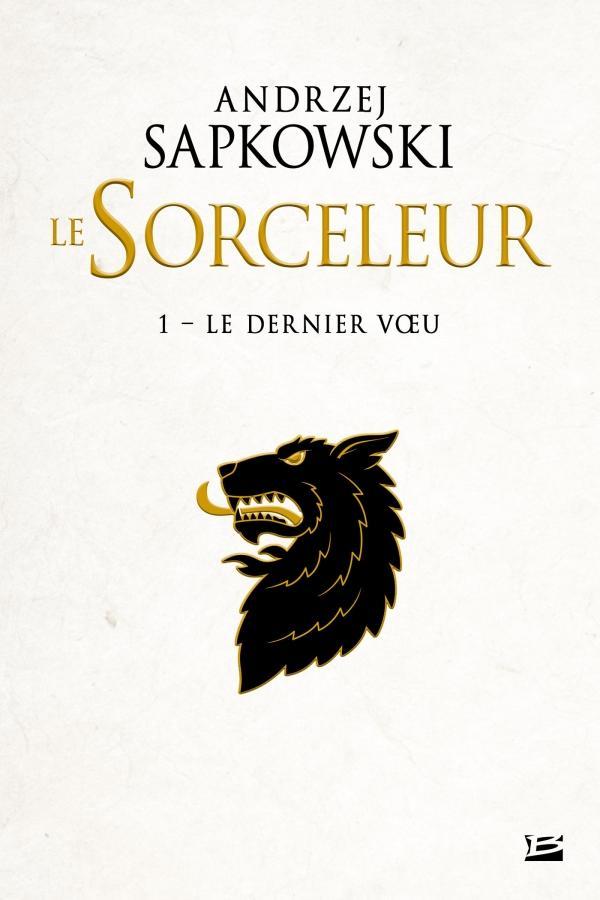 Andrzej Sapkowski: Le Dernier Vœu (French language, 2019, Bragelonne)