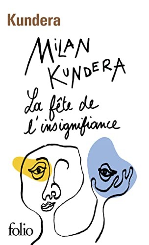 Milan Kundera: La fête de l'insignifiance (Paperback, Gallimard, FOLIO)