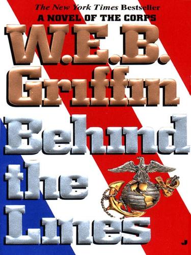 William E. Butterworth (W.E.B.) Griffin: Behind the Lines (EBook, 2008, Penguin Group)