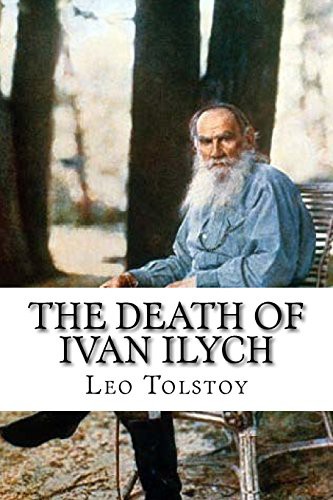 Leo Tolstoy, Aylmer Maude, Louise Maude: The Death of Ivan Ilych (Paperback, 2017, Createspace Independent Publishing Platform, CreateSpace Independent Publishing Platform)