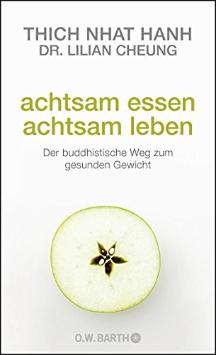 Thích Nhất Hạnh, Lilian Cheung: Achtsam essen - achtsam leben (Hardcover, Barth O.W.)