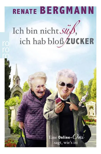 Renate Bergmann: Ich bin nicht süß, ich hab bloß Zucker (German language, 2014)