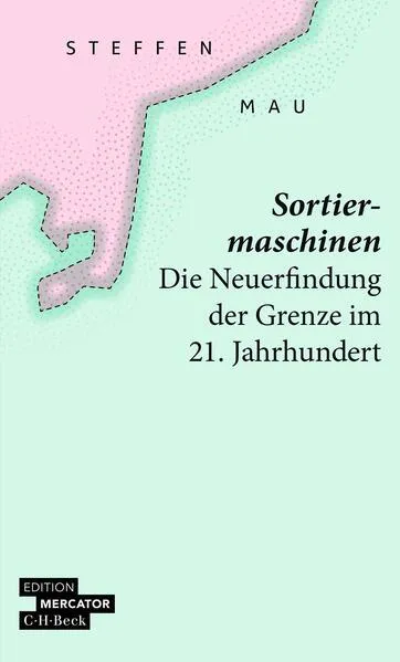 Steffen Mau: Sortiermaschinen: die Neuerfindung der Grenze im 21. Jahrhundert (German language, 2021, C.H. Beck)