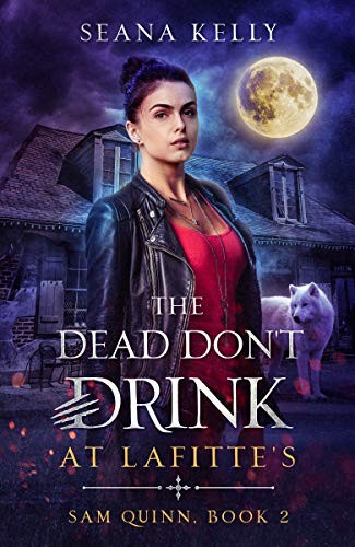 Seana Kelly: The Dead don’t drink at Lafitte’s (Paperback, Nancy Yost Literary Agency, Inc)