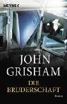 John Grisham: Die Bruderschaft (Paperback, German language, Heyne Wilhelm Verlag Gmbh)