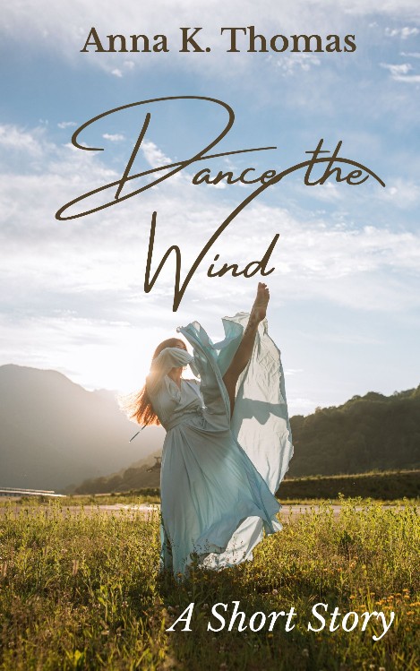 Anna K. Thomas: Dance the Wind (Paperback)