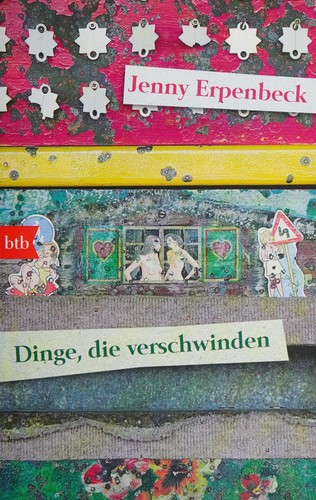 Jenny Erpenbeck: Dinge, die verschwinden (German language, 2011, btb)