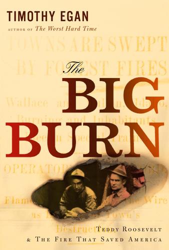 Timothy Egan: The big burn (2009, Houghton Mifflin Harcourt)