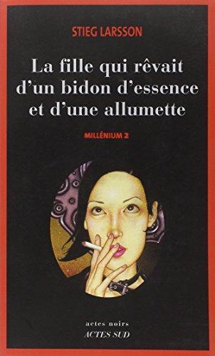 Stieg Larsson: La Fille qui rêvait d'un bidon d'essence et d'une allumette (French language, 2006, Actes Sud)