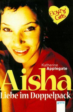 Katherine A. Applegate: Boyz 'n' Girls 17. Aisha, Liebe im Doppelpack. (Paperback, Arena)