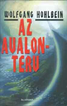 Wolfgang Hohlbein: Az Avalon-terv (Paperback, Hungarian language, 2002, Alexandra)