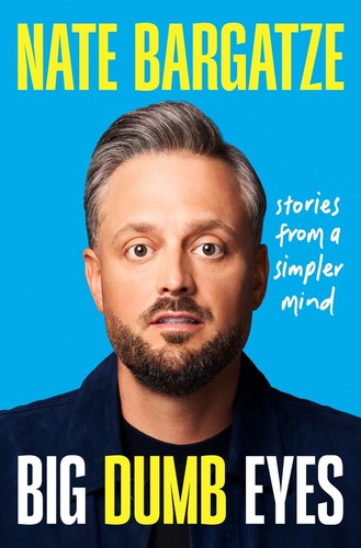Nate Bargatze: Big Dumb Eyes (2025, Grand Central Publishing)