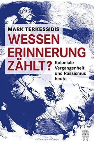 Mark Terkessidis: Wessen Erinnerung zählt? Koloniale Vergangenheit und Rassismus heute (German language, 2019, Hoffmann und Campe)