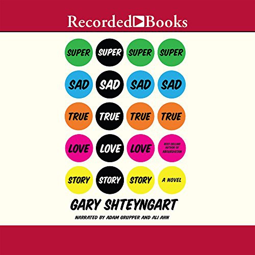 Gary Shteyngart, Adam Grupper, Ali Ahn: Super Sad True Love Story (AudiobookFormat, Recorded Books, Inc.)