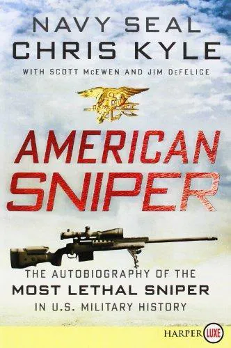 Chris Kyle: American Sniper: The Autobiography of the Most Lethal Sniper in U.S. Military History (2012)