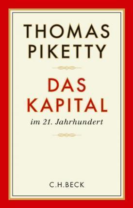 Thomas Piketty, Arthur Goldhammer, Ilse Utz, Stefan Lorenzer: Das Kapital im 21. Jahrhundert (German language, 2014)