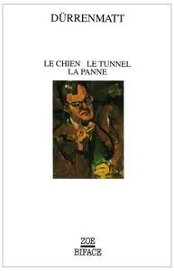 Friedrich Dürrenmatt: Le Chien Le Tunnel La Panne (French language, 1998, Éditions Zoé)
