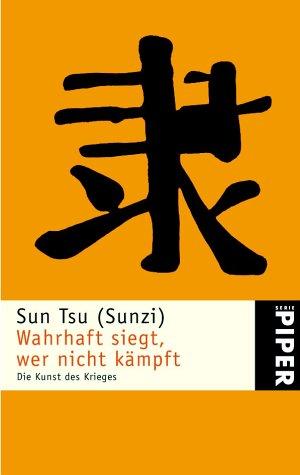 Sunzi, Thomas Cleary: Wahrhaft siegt, wer nicht kämpft. Die Kunst des Krieges. (Paperback, German language, Piper)