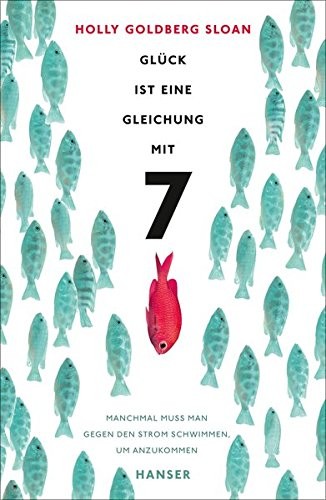 Holly Goldberg Sloan: Glück ist eine Gleichung mit 7 (Hardcover, Hanser, Carl GmbH + Co.)