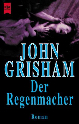 John Grisham: Der Regenmacher. (Paperback, German language, Heyne)