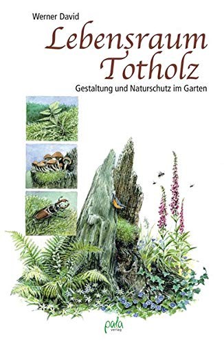 David, Werner: Lebensraum Totholz (Hardcover, Deutsch language, 2017, Pala- Verlag GmbH)