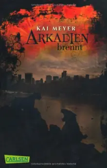 Kai Meyer: Arkadien brennt (Hardcover, Carlsen Verlag Gmbh)