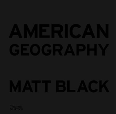 Matt Black: American Geography (2021, Thames & Hudson)