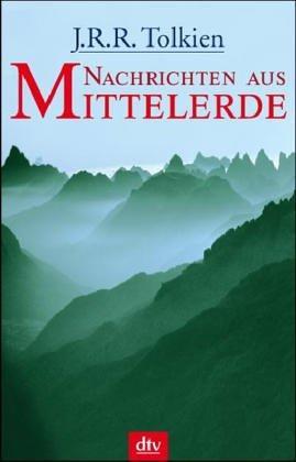 J. R. R. Tolkien: Nachrichten aus Mittelerde (German language, 2005, dtv Verlagsgesellschaft)