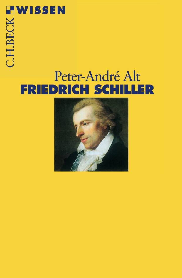 Peter-André Alt: Friedrich Schiller (German language, 2004, Beck)