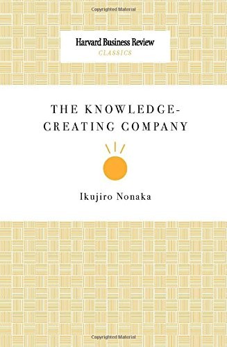 Ikujirō Nonaka: The knowledge-creating company (2008, Harvard Business Press, Harvard Business School Press)