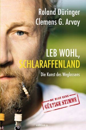 Clemens G. Arvay, Roland Düringer: Leb wohl, Schlaraffenland