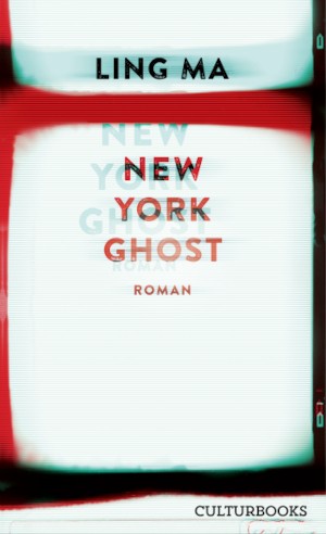Ling Ma: New York Ghost (German language, 2021, CulturBooks Verlag)