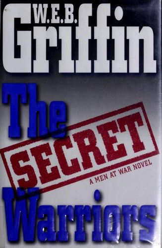 William E. Butterworth (W.E.B.) Griffin: The secret warriors (1998, G.P. Putnam's Sons)
