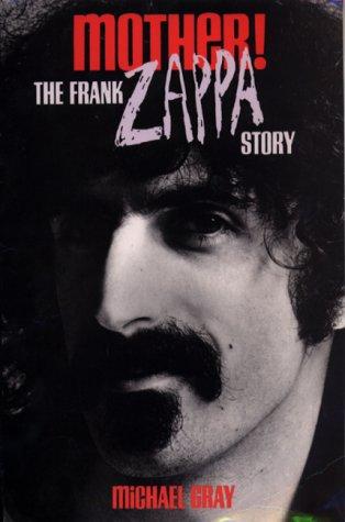 Michael Gray: Mother! the Frank Zappa Story (Paperback, Plexus Pub)