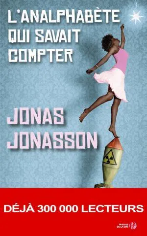 Jonas Jonasson: L'analphabète qui savait compter (French language, 2013, Presses de la Cité)