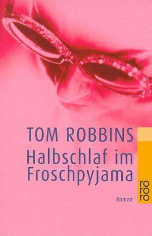 Tom Robbins: Halbschlaf im Froschpyjama. (Paperback, German language, Rowohlt Tb.)