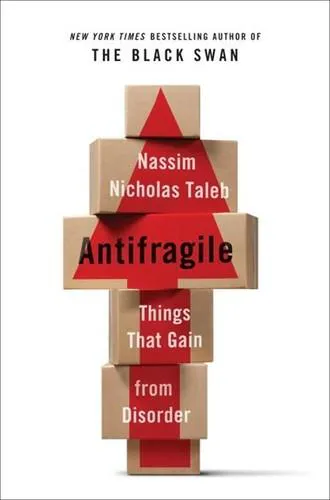 Nassim Nicholas Taleb, Genís Sánchez Barberán, Albino Santos Mosquera: Antifragile (2012)