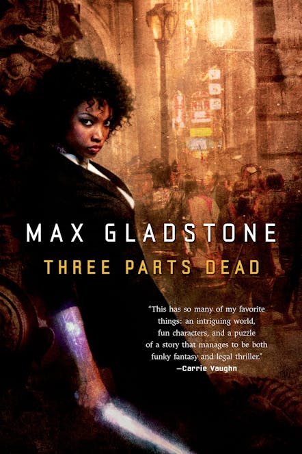 Max Gladstone: Three Parts Dead (EBook, 2012, Tor)