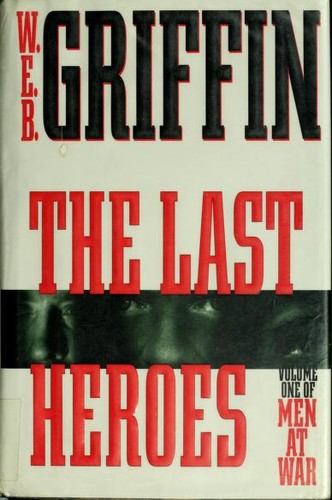 William E. Butterworth (W.E.B.) Griffin: The last heroes (1997, Putnam, Putnam Adult)
